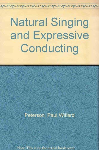 9780910244060: Title: Natural Singing and Expressive Conducting