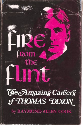 9780910244510: Fire from the Flint: The Amazing Careers of Thomas Dixon.