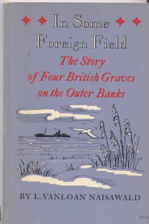 Beispielbild fr In some foreign field;: The story of four British graves on the Outer Banks, zum Verkauf von Books From California