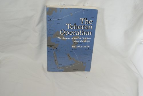 Beispielbild fr Teheran Operation: The Rescue of Jewish Children from the Nazis zum Verkauf von The Book Spot