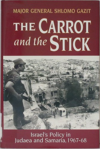 Imagen de archivo de THE CARROT AND THE STICK: ISRAEL'S POLICY IN JUDAEA AND SAMARIA, 1967-68 a la venta por Second Story Books, ABAA