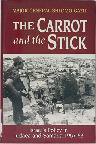 Stock image for THE CARROT AND THE STICK: ISRAEL'S POLICY IN JUDAEA AND SAMARIA, 1967-68 for sale by Second Story Books, ABAA