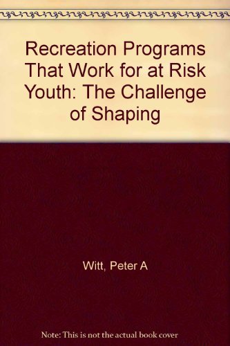 Stock image for Recreation Programs That Work for At-Risk Youth: The Challenge of Shaping the Future for sale by ThriftBooks-Dallas