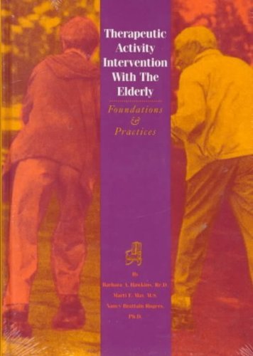 Imagen de archivo de Therapeutic Activity Intervention with the Elderly : Foundations and Practices a la venta por Better World Books