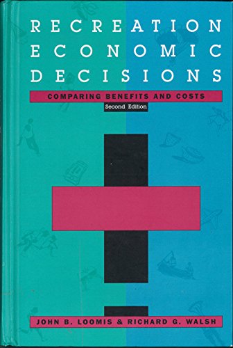 Recreation Economic Decisions: Comparing Benefits & Costs (9780910251891) by John B. Loomis; Richard G. Walsh