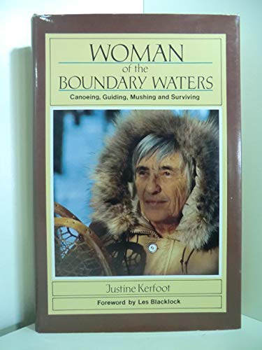 Stock image for Woman of the Boundary Waters: Canoeing, Guiding, Mushing and Surviving for sale by HPB-Ruby