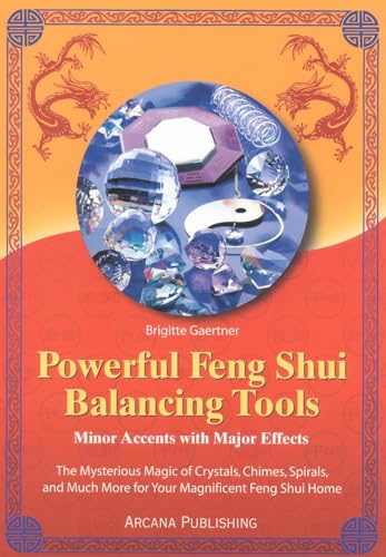 Stock image for Powerful Feng Shui Balancing Tools: Minor Accents with Major Effects The Mysterious Magic of Crystals, Chimes, Spirals and Much More for Your Magnificent Feng Shui Home. for sale by SecondSale