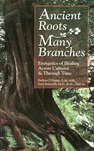 9780910261289: Ancient Roots, Many Branches: Energetics of Healing Across Cultures and Through Time