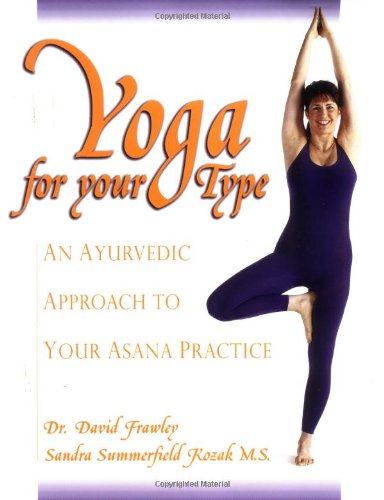 Beispielbild fr Yoga for Your Type: An Ayurvedic Approach to Your Asana Practice zum Verkauf von AwesomeBooks