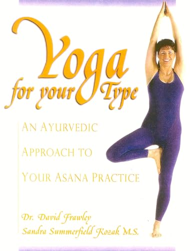 9780910261302: Yoga for Your Type: An Ayurvedic Approach to Your Asana Practice