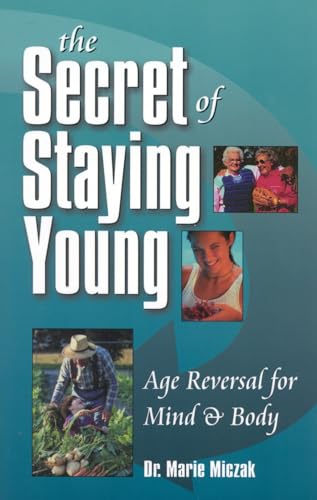 Stock image for The Secret of Staying Young: Age Reversal for Mind & Body for sale by ThriftBooks-Dallas