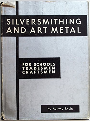 9780910280037: Silversmithing and Art Metal for Schools, Tradesmen, Craftsmen