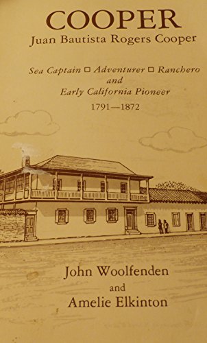Imagen de archivo de Cooper: Juan Bautista Rogers Cooper, Sea Captain, Adventurer, Ranchero, and Early California Pioneer, 1791-1872 a la venta por ThriftBooks-Atlanta