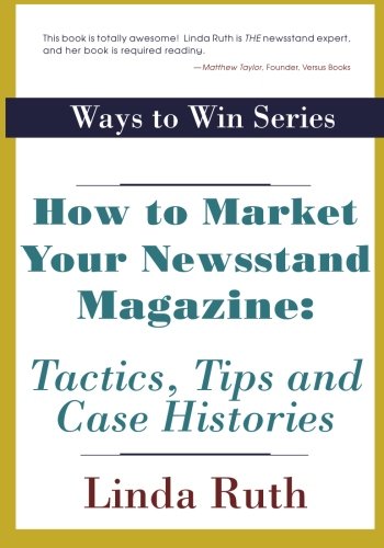 Beispielbild fr How to Market your Newsstand Magazine: Tactics, Tips, and Case Histories zum Verkauf von Revaluation Books