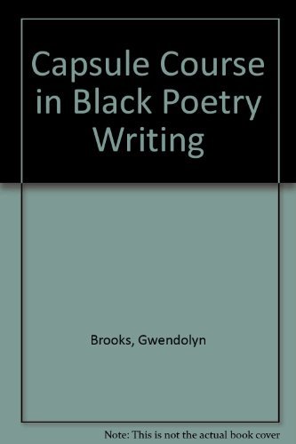 Capsule Course in Black Poetry Writing (9780910296328) by Brooks, Gwendolyn