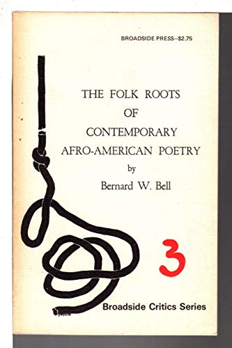 The Folk Roots of Contemporary Afro-American Poetry, (9780910296984) by Bell, Bernard W.