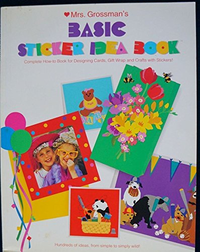 Imagen de archivo de Mrs. Grossman's basic sticker idea book: Complete how-to book for designing cards, gift wrap and crafts with stickers! a la venta por Once Upon A Time Books