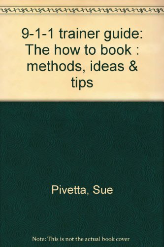 9780910303293: 9-1-1 trainer guide: The how to book : methods, ideas & tips