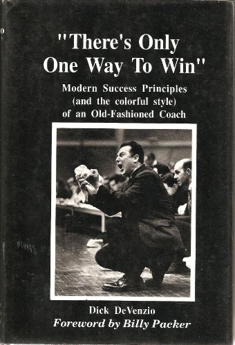 Imagen de archivo de There's Only One Way to Win: Modern Success Principles (And the Colorful Style of an Old-Fashioned Coach) a la venta por Half Price Books Inc.