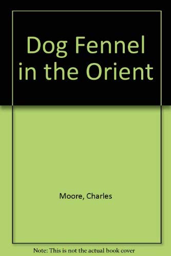 Dog Fennel in the Orient - Moore, Charles C.