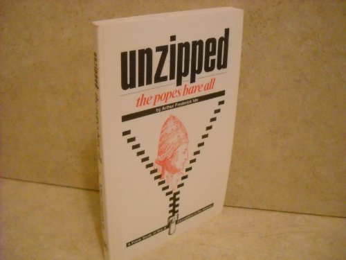 Stock image for Unzipped: The Popes Bare All : A Frank Study of Sex and Corruption in the Vatican for sale by ThriftBooks-Dallas