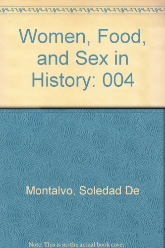 Stock image for Women, Food, and Sex in History, Vol. 4 for sale by Half Price Books Inc.