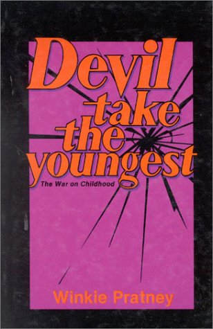 Beispielbild fr Devil Take the Youngest : The War on Childhood zum Verkauf von Better World Books