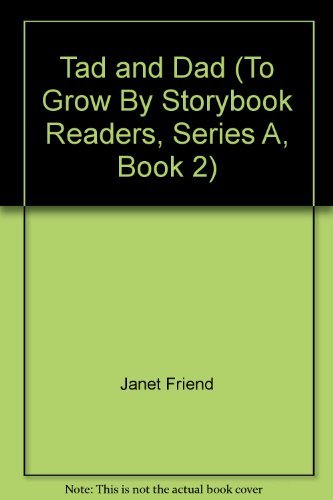 Stock image for Tad and Dad (To Grow By Storybook Readers, Series A, Book 2) for sale by Half Price Books Inc.