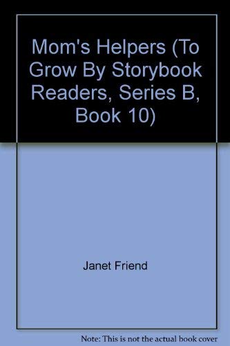 Stock image for Mom's Helpers (To Grow By Storybook Readers, Series B, Book 10) for sale by SecondSale
