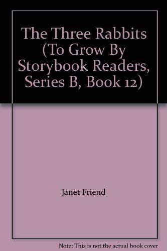Stock image for The Three Rabbits (To Grow By Storybook Readers, Series B, Book 12) for sale by SecondSale