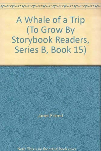 Stock image for A Whale of a Trip (To Grow By Storybook Readers, Series B, Book 15) for sale by Wonder Book