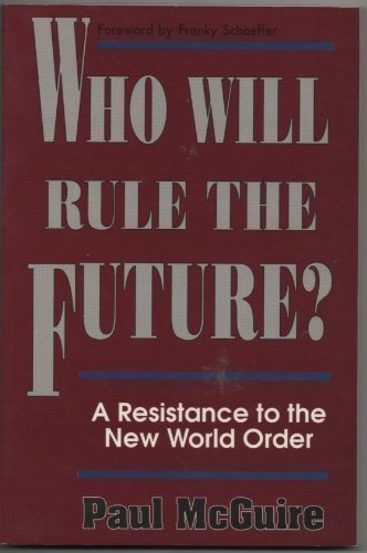 Stock image for Who Will Rule the Future? : A Resistance to the New World Order for sale by Better World Books: West