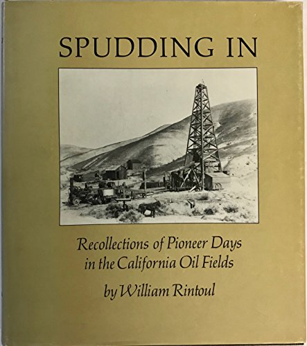 Beispielbild fr Spudding In: Recollections of Pioneer Days in the California Oil Fields zum Verkauf von HPB-Red