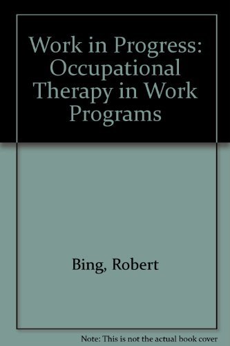 Beispielbild fr Work in Progress : Occupational Therapy in Work Programs zum Verkauf von Better World Books