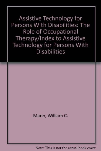 Beispielbild fr Assistive Technology for Persons With Disabilities: The Role of Occupational Therapy/Index to Assistive Technology for Persons With Disabilities zum Verkauf von Wonder Book