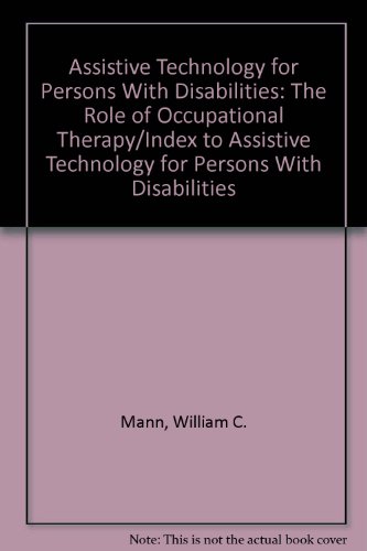 Imagen de archivo de Assistive Technology for Persons With Disabilities: The Role of Occupational Therapy/Index to Assistive Technology for Persons With Disabilities a la venta por Wonder Book
