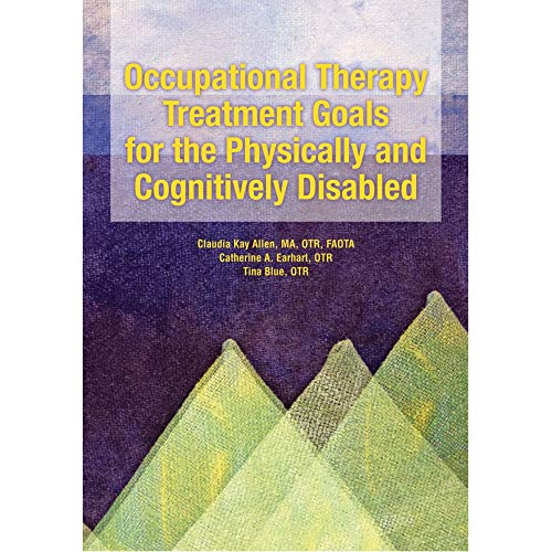 Beispielbild fr Occupational Therapy Treatment Goals for the Physically and Cognitively Disabled zum Verkauf von Better World Books
