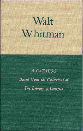 Walt Whitman: A Catalog Based upon the Collections of the Library of Congress (9780910324106) by Whitman, Walt