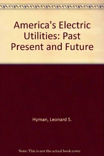 Beispielbild fr America's Electric Utilities : Past Present and Future [Paperback] Leonard S. Hyman zum Verkauf von RUSH HOUR BUSINESS