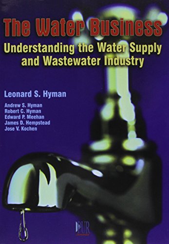 Stock image for The Water Business: Understanding the Water Supply and Wastewater Industry for sale by SecondSale