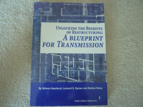 Stock image for Unlocking the Benefits of Restructuring: A Blueprint for Transmission for sale by ZBK Books