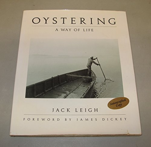 Oystering: A Way of Life (9780910326179) by Leigh, Jack; Dickey, James