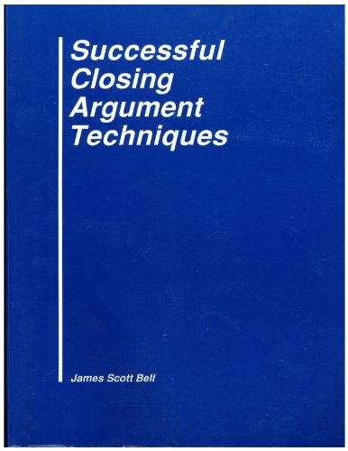 Successful closing argument techniques (9780910355018) by Bell, James Scott