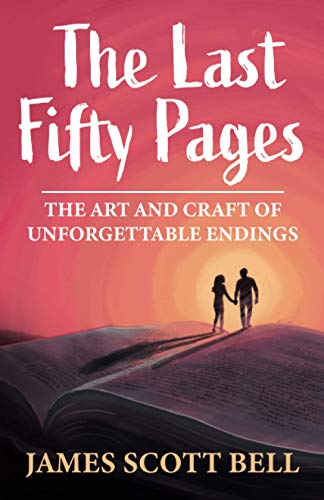Stock image for The Last Fifty Pages: The Art and Craft of Unforgettable Endings (Bell on Writing) for sale by Bookmans