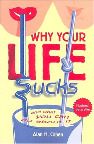 9780910367028: Why Your Life Sucks: And What You Can Do About It