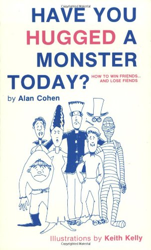 9780910367325: Have You Hugged a Monster Today: How to Win Friends and Lose Fiends
