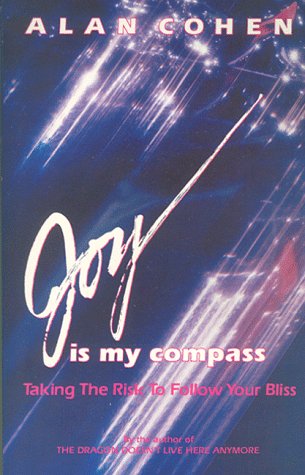 Joy Is My Compass: Taking the Risk to Follow Your Bliss (9780910367349) by Cohen, Alan