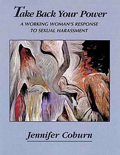 Take Back Your Power: A Working Woman's Response to Sexual Harassment (9780910383134) by Coburn, Jennifer