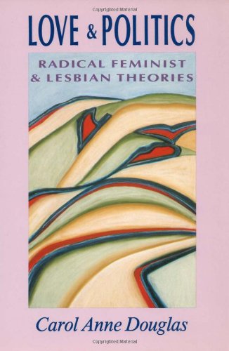 9780910383172: Love and Politics : Radical Feminist and Lesbian Theories