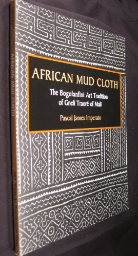 African Mud Cloth: The Bogolanfini Art Tradition of Gneli Traore of Mali - Imperato, Pascal James